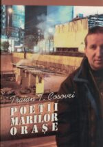 <i>Poeţii marilor oraşe</i>,<br>de Traian T. Coşovei