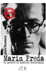 Ioana Diaconescu - Marin Preda. Un portret în arhivele Securității