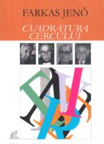 Farkas Jenő – Cvadratura Cercului Literar. În dialog cu patru cerchişti: I. Negoiţescu, Ştefan Aug. Doinaş, Nicolae Balotă, Cornel Regman