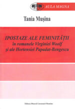 Tania Muşina – Ipostaze ale feminităţii în romanele Virginei Woolf şi ale Hortensiei Papadat-Bengescu