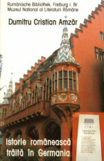 <i>Istorie românească trăită în Germania</i><br>de Dumitru Cristian Amzăr