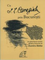 Dumitru Bădița - Cu I. L. Caragiale prin București
