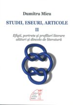 <i>Studii, eseuri, articole. II. Efigii, portrete și profiluri literare alături și dincolo de literatură</i>,<br>de Dumitru Micu