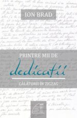 <i>Printre mii de dedicații. Călătorii în zigzag</i>,<br>de Ion Brad