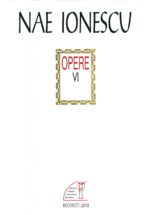 <i>Opere</i>. Volumul VI. Publicistică, 1901-1923,<br>de Nae Ionescu