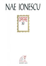 <i>Opere. Volumul XV. Publicistică, 1933-1938, 1940</i>,<br>de Nae Ionescu