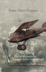 Franz Xaver Kappus – Biciul disprețului. Povestea unui stigmatizat / Die Peitsche im Antlitz. Geschichte eines Gezeichneten