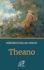 <i>Theano / Théano</i>,<br>de Mărgărita Miller-Verghy