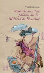 Vintilă Ivănceanu – Nemaipomenitele pățanii ale lui Milorad de Bouteille