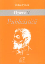 <i>Opere</i>, vol. V: Publicistică,<br>de Ștefan Petică