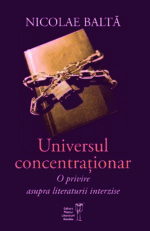 <i>Universul concentraționar. O privire asupra literaturii interzise</i><br>de Nicolae Baltă