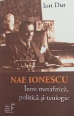 <i>Nae Ionescu. Între metafizică, politică și teologie</i><br>de Ion Dur
