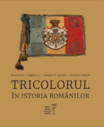 <i>Tricolorul în istoria românilor</i><br>de Adina Berciu-Drăghicescu, Corneliu M. Andonie, Luminiţa Iordache