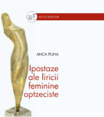 <i>Ipostaze ale liricii feminine optzeciste</i><br>de Anca Puha