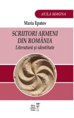 <i>Scriitori armeni din România. Literatură și identitate</i><br>de Maria Epatov