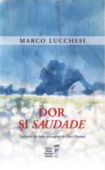 <i>Dor și</i> Saudade<br>de Marco Lucchesi
