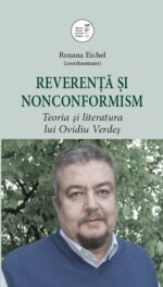 <i>Reverență și nonconformism.<br>Teoria și literatura lui Ovidiu Verdeș</i><br>volum coord. de Roxana Eichel
